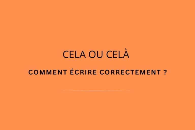 Cela ou Celà Comment bien écrire en français